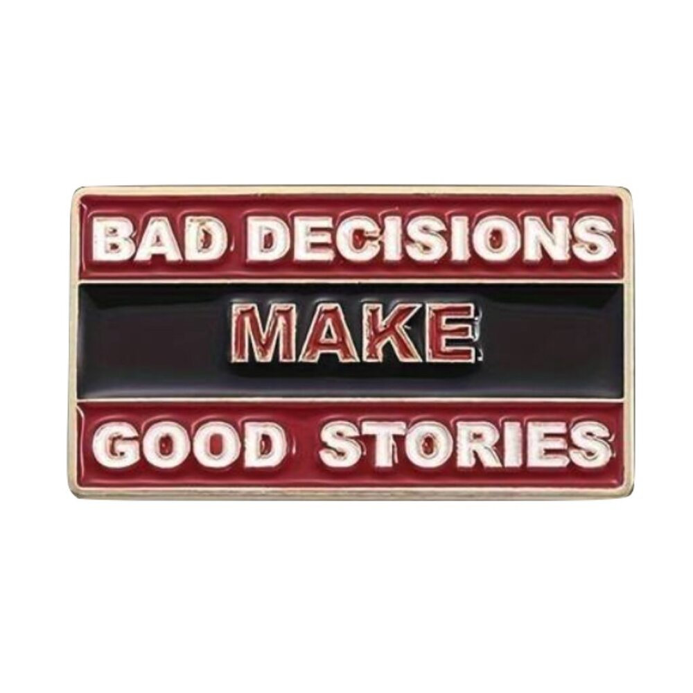 "BAD DECISIONS MAKE GOOD STORIES" OIL DRIPPED ENAMEL PIN LAPEL PIN BROOCH NWT